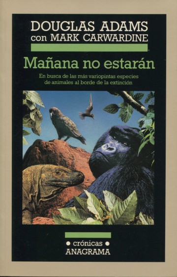 Mañana no estarán (En busca de las más variopintas especies de animales al borde de la extinción)